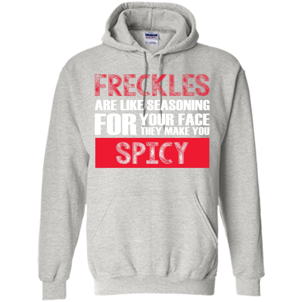 Freckles Are Like Seasoning For Your Face They Make You Spicy T-shirt Ash