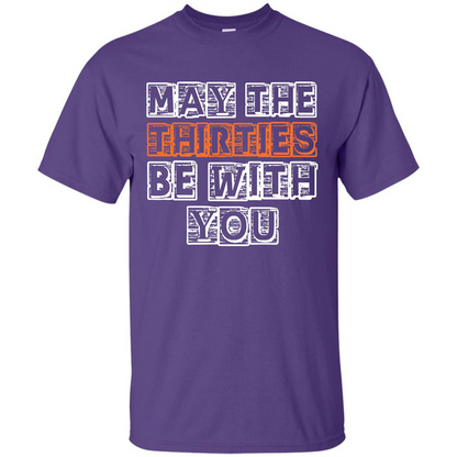 Birthday Gift T-shirt May The Thirties Be With You T-shirt Purple