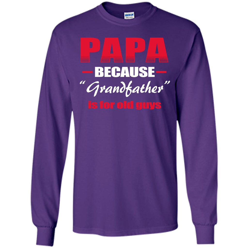 Papa T-shirt Papa Because Grandfather Is For Old Guys Purple