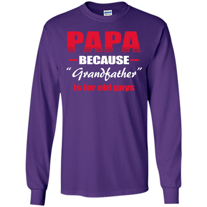 Papa T-shirt Papa Because Grandfather Is For Old Guys Purple