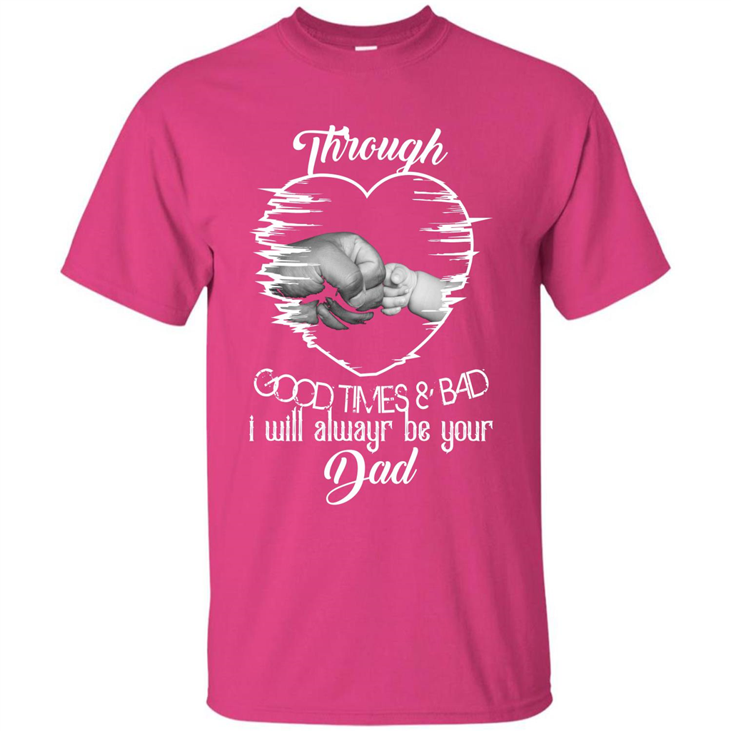 Daddy T-shirt I Will Always Be Your Dad Heliconia