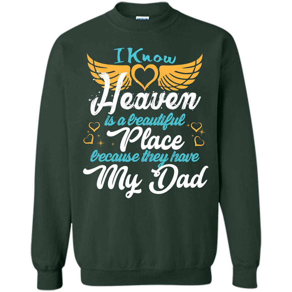 Dad Angel T-shirt I Know Heaven Is A Beautiful Place Because They Have My Dad Forest Green