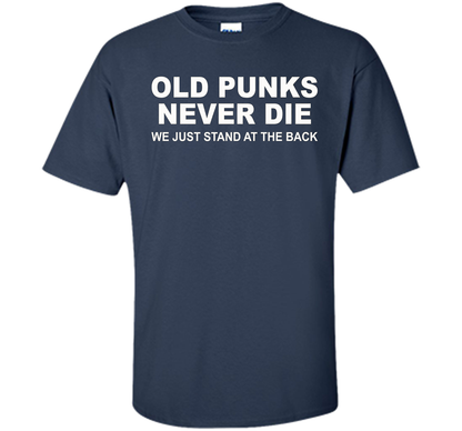 Old Punks Never Die We Just Stand At The Back T-shirt Navy