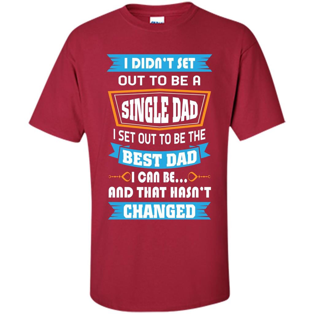 Daddy T-shirt I Did Not Set Out To Be A Single Dad Cardinal