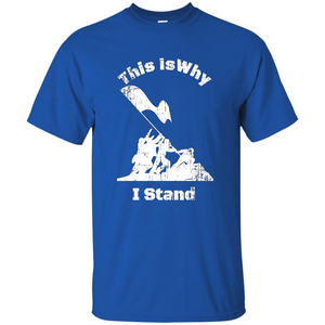 Military T-Shirt This Is Why I Stand