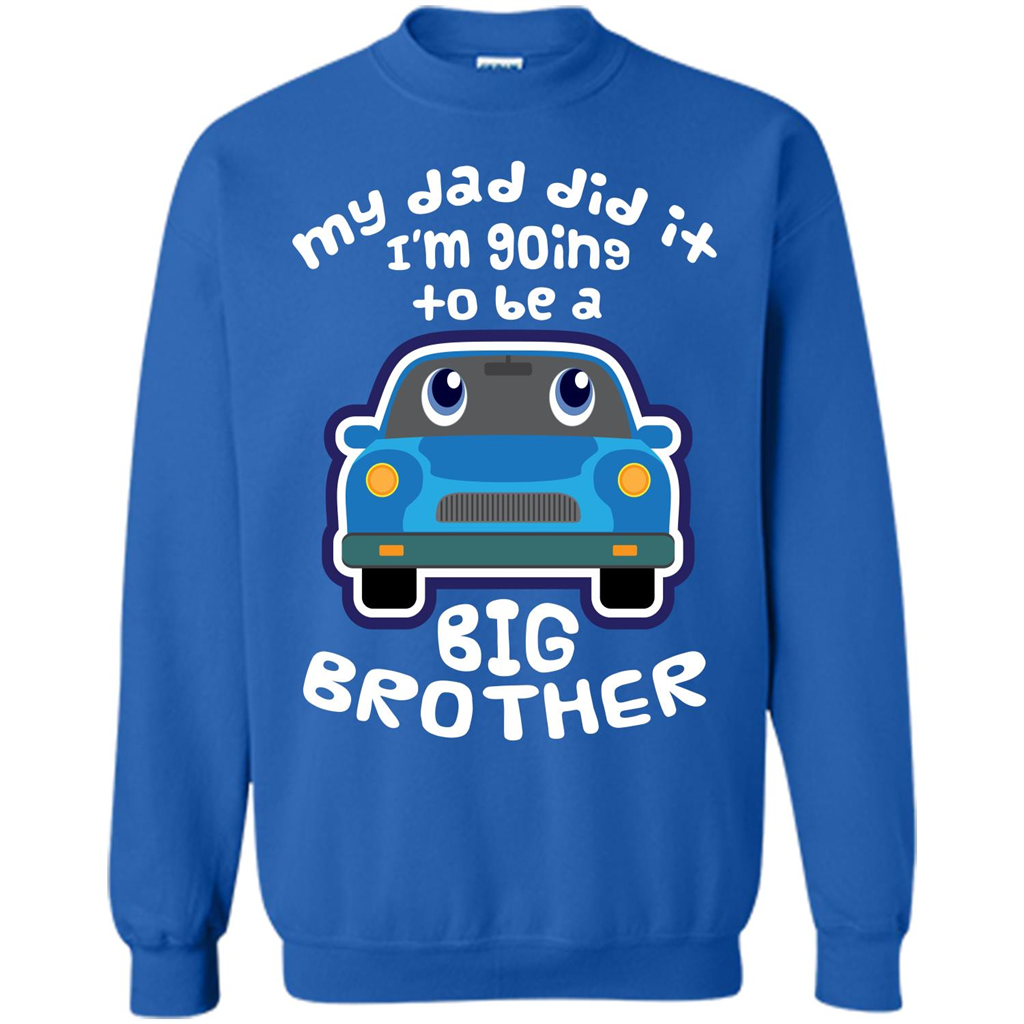 Daddy Car T-shirt My Dad Did It Im Going To Be A Big Brother Royal