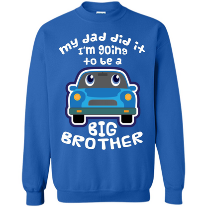 Daddy Car T-shirt My Dad Did It Im Going To Be A Big Brother Royal