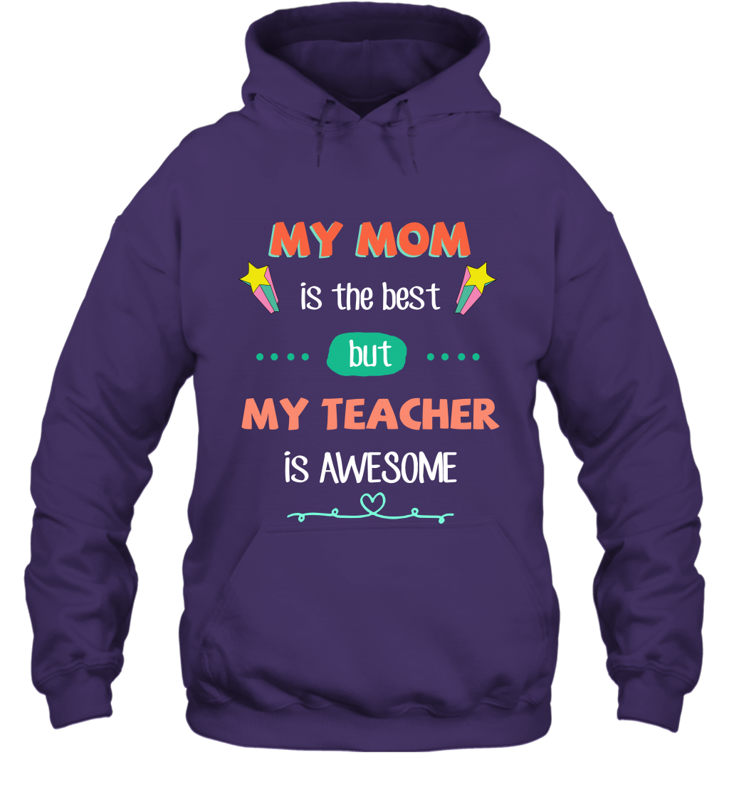 My Mom Is The Best But My Teacher Is Awesome Shirt Hoodie Hoodie Purple