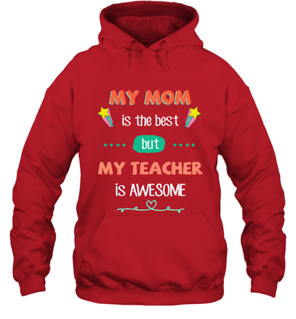 My Mom Is The Best But My Teacher Is Awesome Shirt Hoodie Hoodie Red