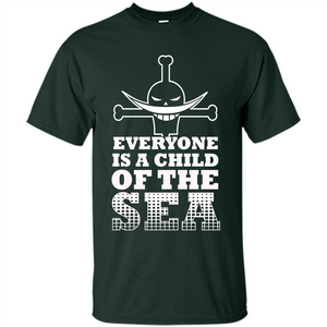 Sea. Everyone Is A Child Of The Sea T-shirt