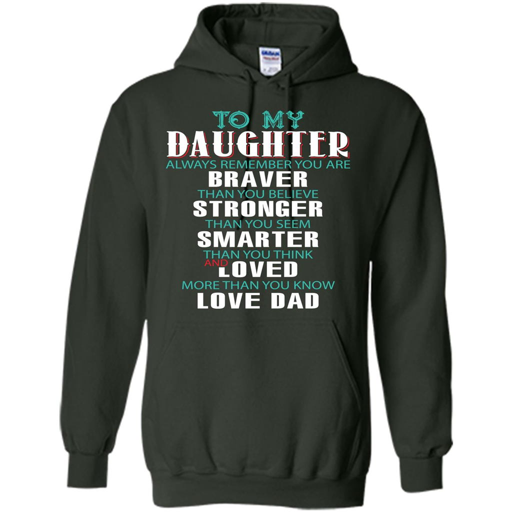 Daughter T-shirt To My Daughter Always Remember You Are Braver Than You Believe Forest Green