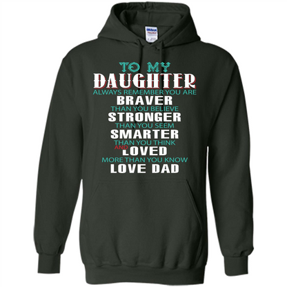 Daughter T-shirt To My Daughter Always Remember You Are Braver Than You Believe Forest Green