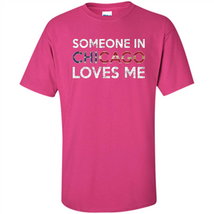 Someone in Chicago Loves Me T-shirt