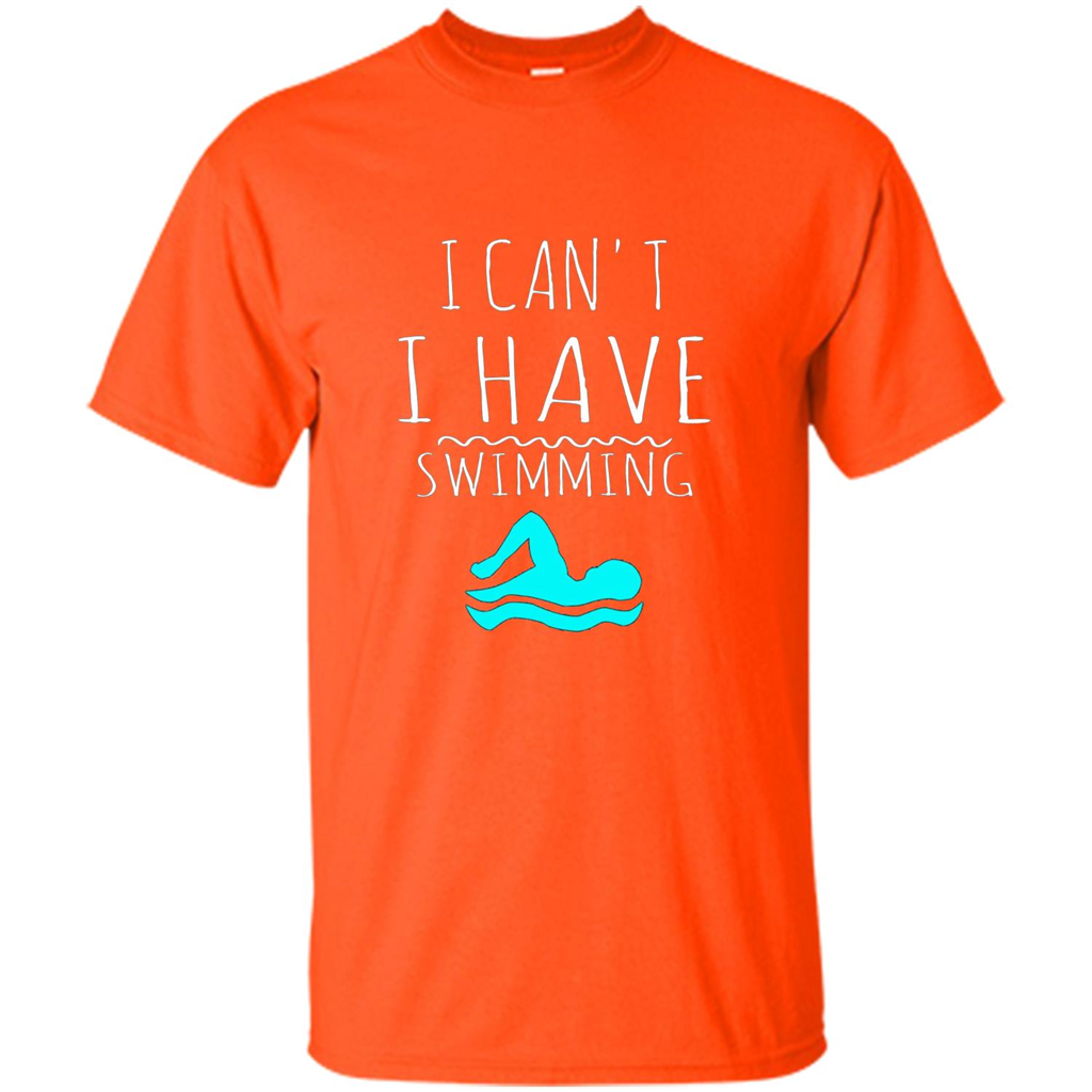 SwimmingT Shirt I Can't I have Swimming Orange