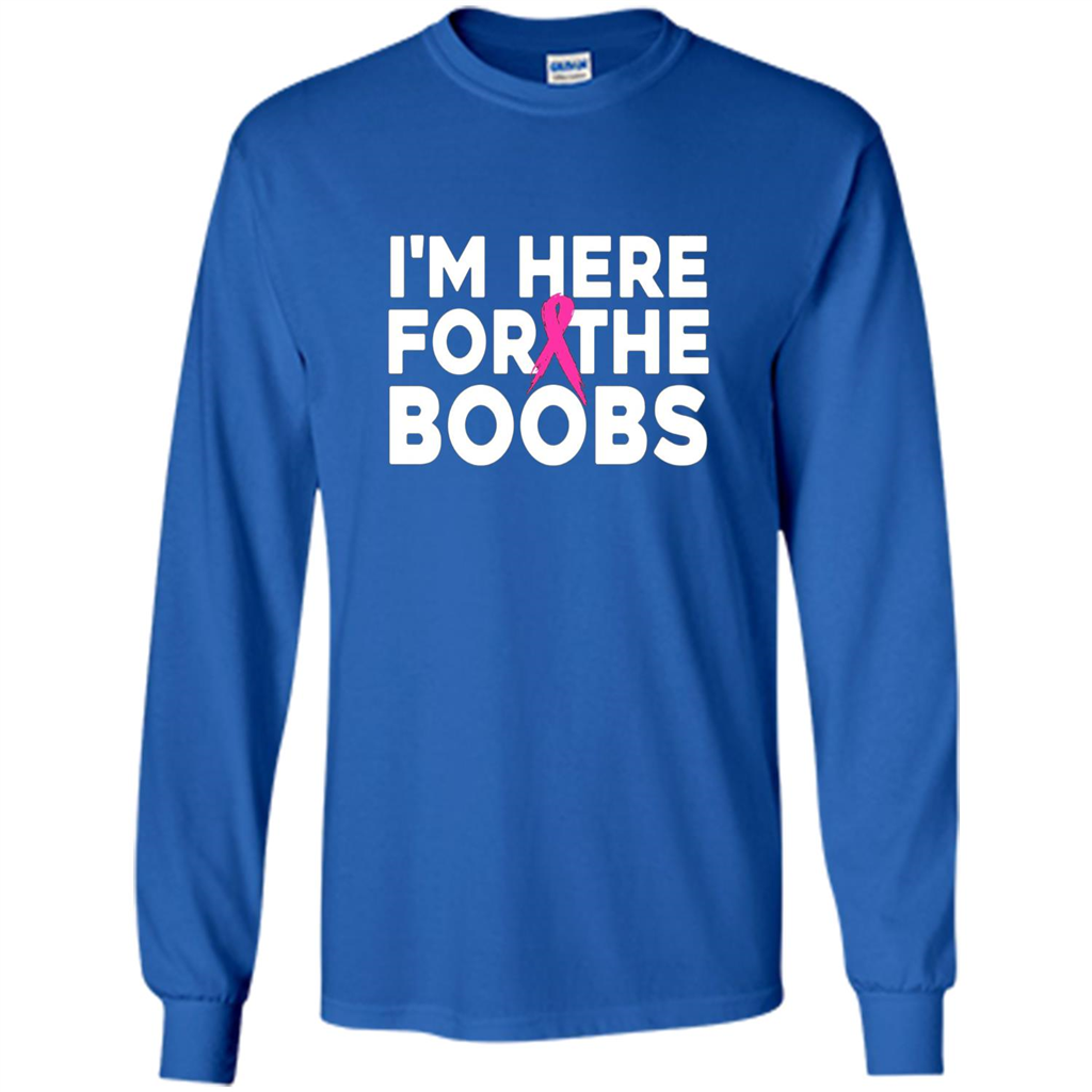 I'm Here For The Boobs T-Shirt Cancer T-shirt Royal
