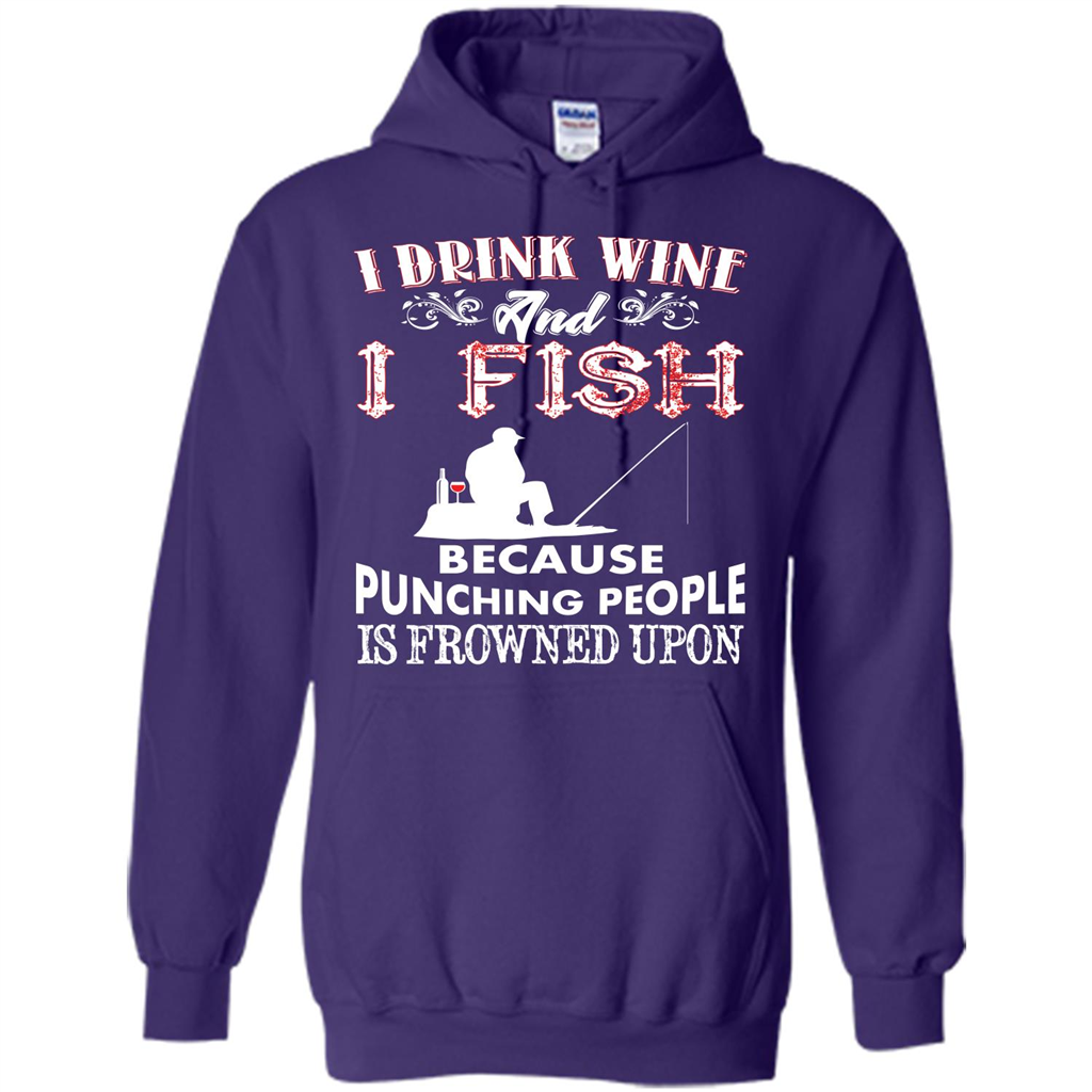 Wine T-shirt I Drink Wine And I Fish Because Punching People Is Frowned Upon Purple