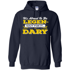 HIMYM T-shirt It's About To Be Legendary Wait For It T-shirt