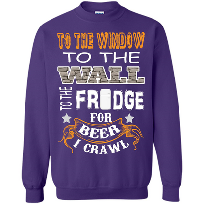 Beer T-shirt To The Window To The Wall To The Fridge For Beer I Crawl Purple