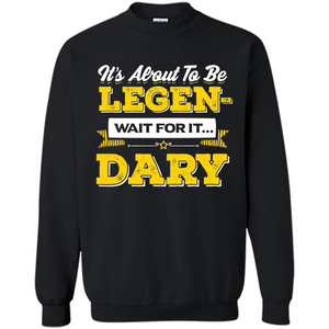 HIMYM T-shirt It's About To Be Legendary Wait For It T-shirt