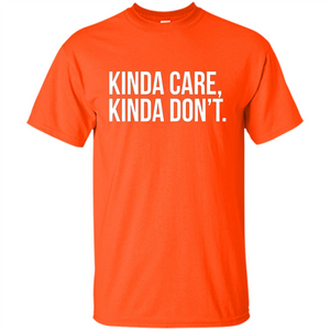 Kinda Care Kinda Don't T-shirt