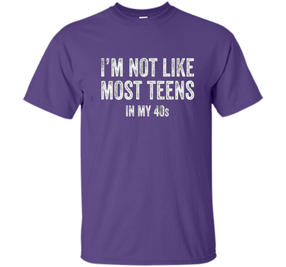 I'm Not Like Most Teens In My 40s T-shirt Purple