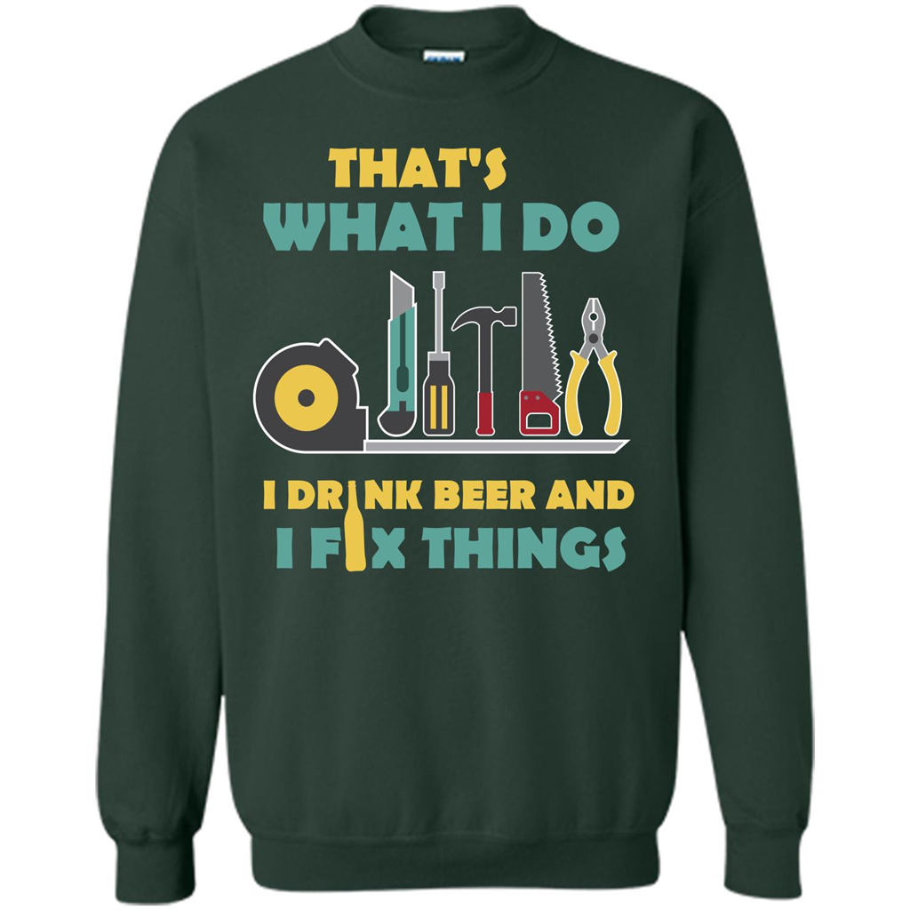 Engineer T-shirt That's What I Do I Drink Beer And I Fix Things Forest Green
