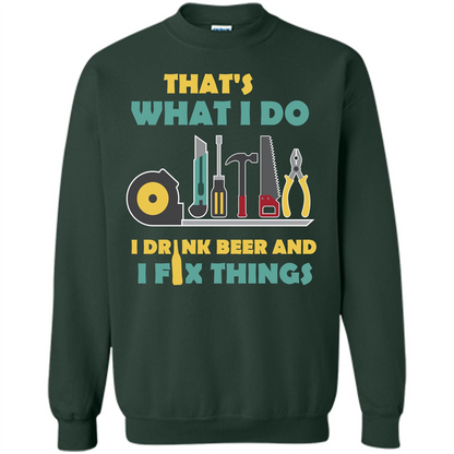 Engineer T-shirt That's What I Do I Drink Beer And I Fix Things Forest Green