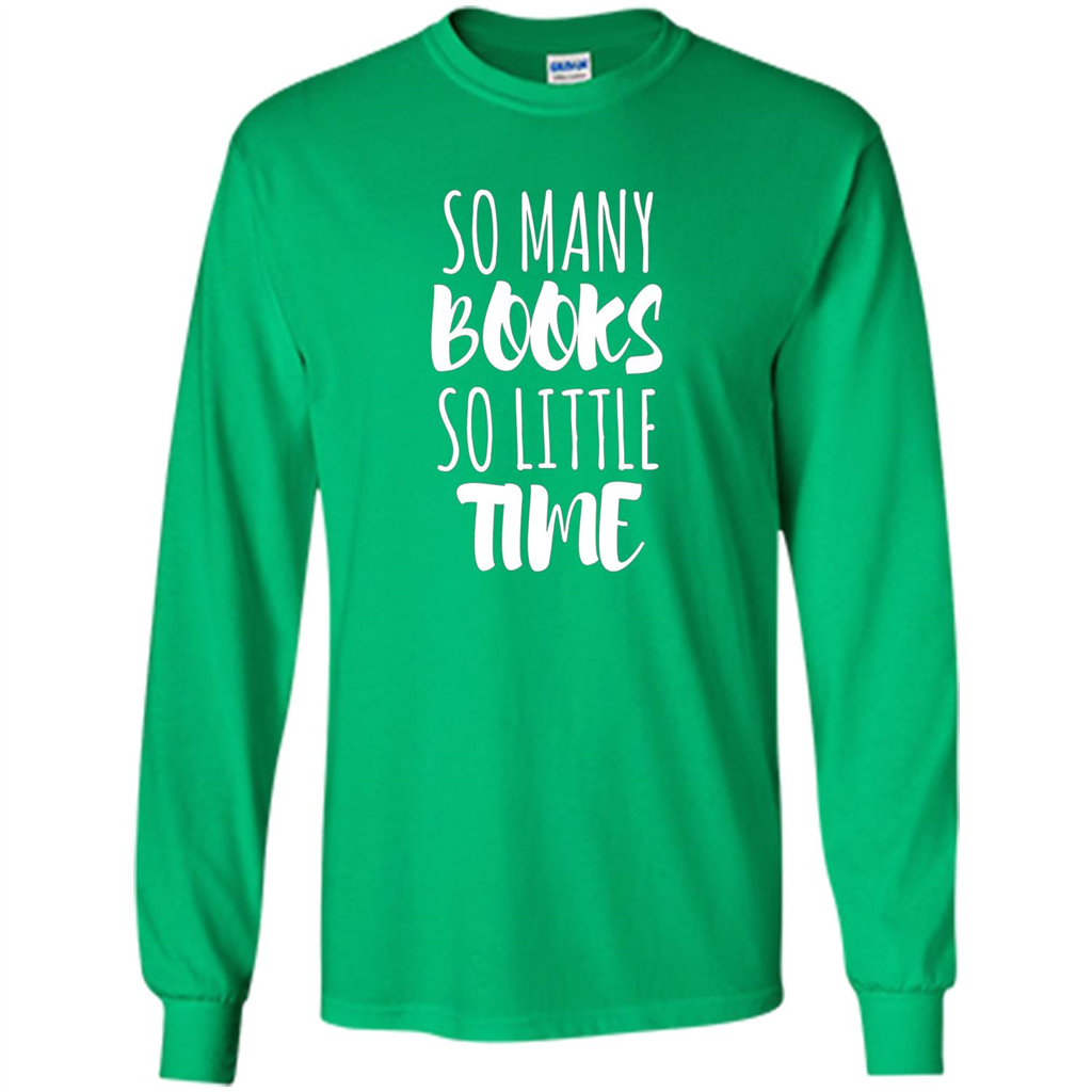 Book Reader T-shirt So Many Books So Little Time T-Shirt Irish Green