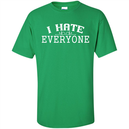 Funny T-shirt I Hate Everyone Irish Green