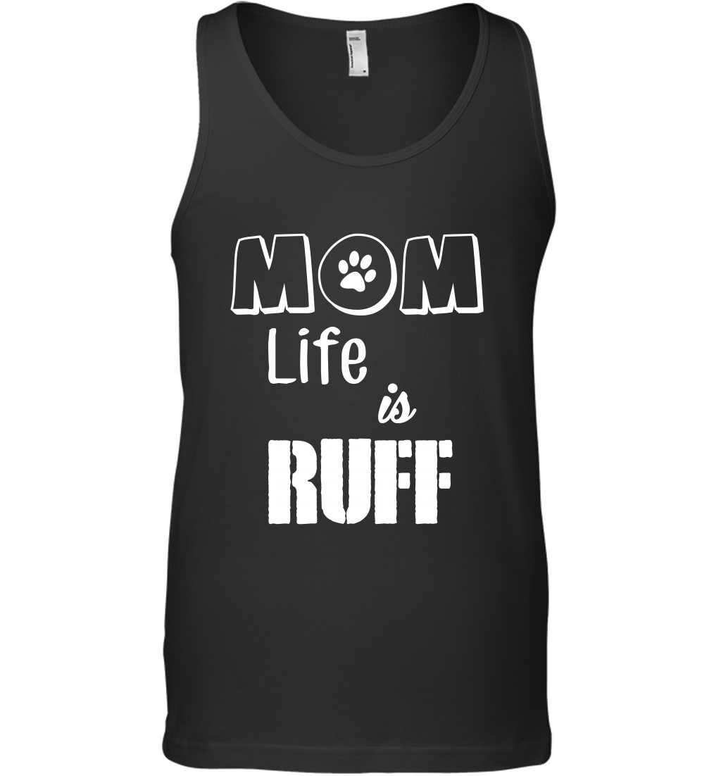 Mom Life Is Ruff Shirt Mommy Shirt Tank Top