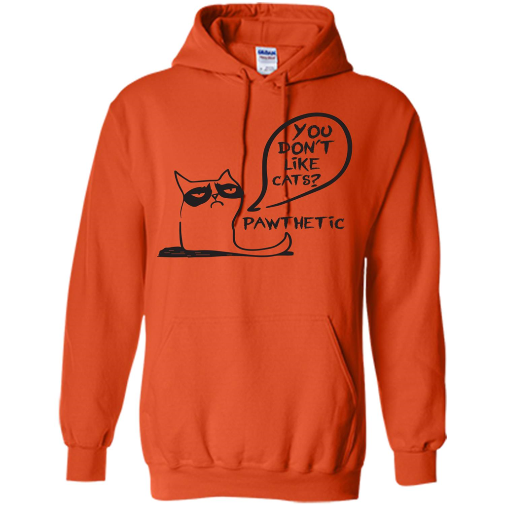Cat Lover. You Donäó»t Like Cats. Pawthetic T-shirt Orange