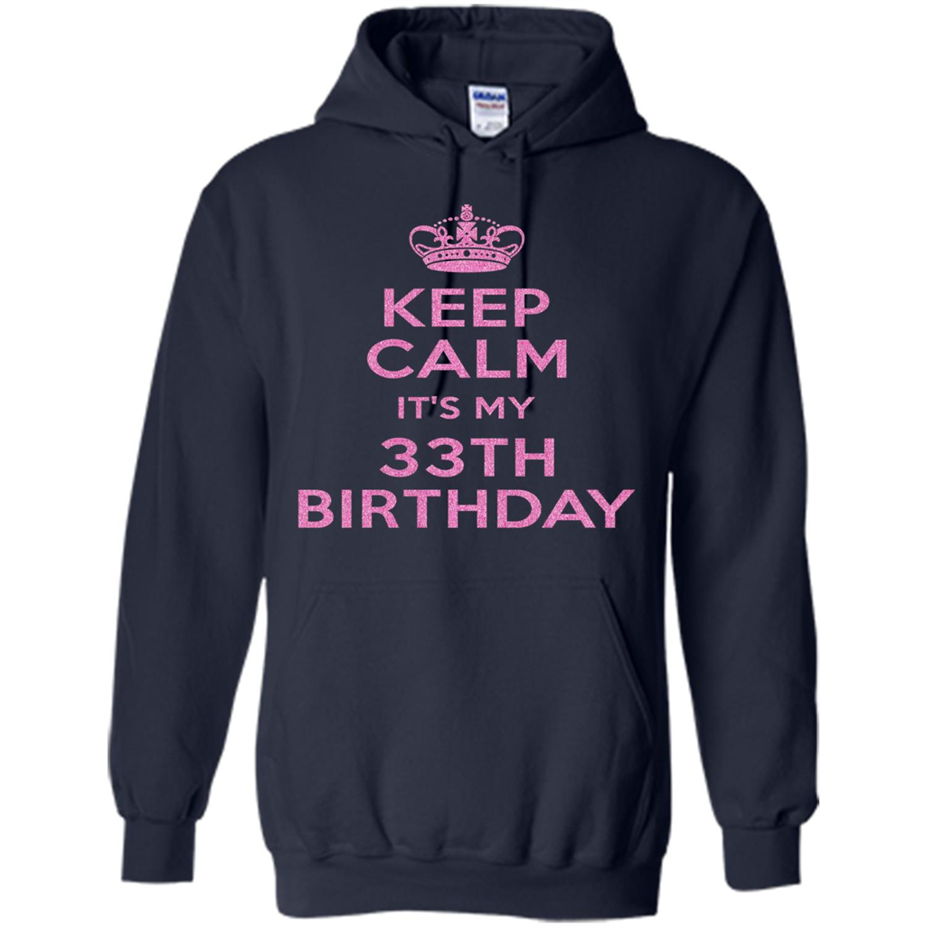Keep Calm It's My 33th Birthday 33 Years Old T-shirt Navy
