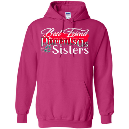 Best Friend T-shirtBest Friend Because Our Parents Couldn't Handle As Sisters Heliconia