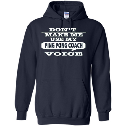 Don't Make Me Use My Ping Pong Coach Voice T-Shirt Navy