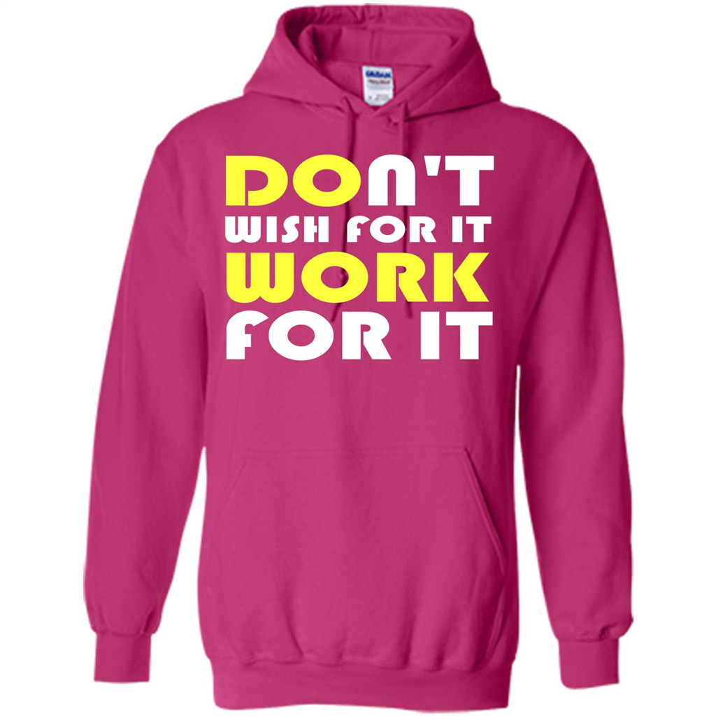 Motivation T-shirt Don't Wish For It Work For It T-shirt Heliconia