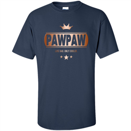 PawPaw Like Dad Only Cooler Tee-Shirt for Fathers Day Navy