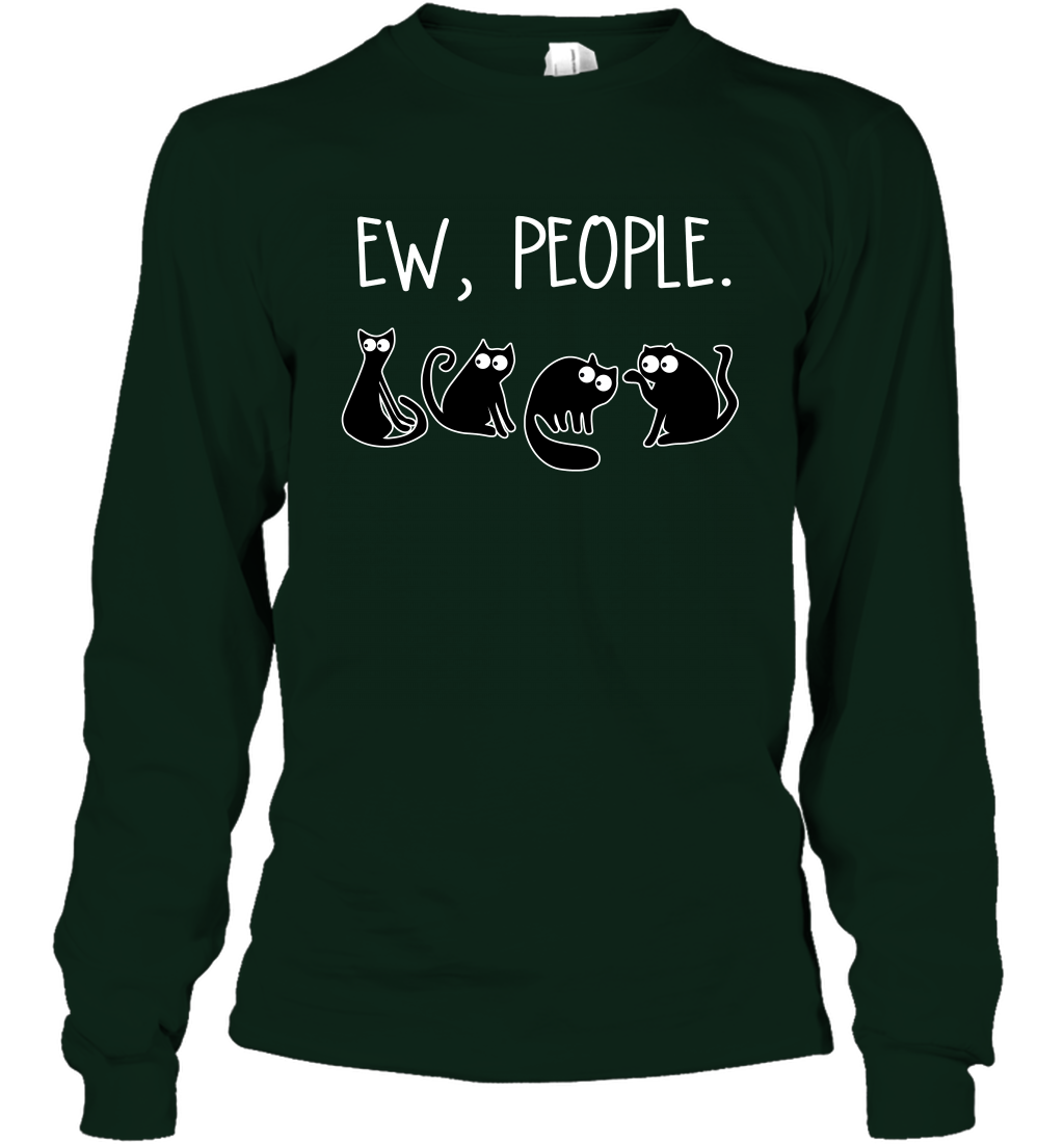 Cats Saying Ew People Cat Lovers Shirt Long Sleeve T-Shirt Forest Green