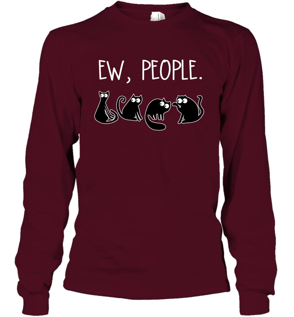 Cats Saying Ew People Cat Lovers Shirt Long Sleeve T-Shirt Maroon