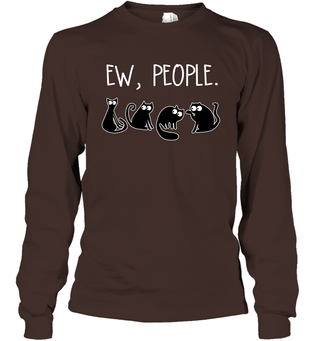 Cats Saying Ew People Cat Lovers Shirt Long Sleeve T-Shirt Dark Chocolate
