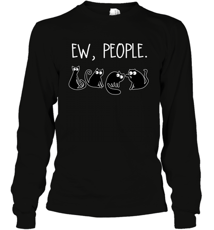 Cats Saying Ew People Cat Lovers Shirt Long Sleeve T-Shirt Black