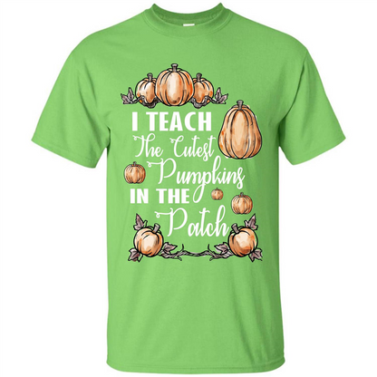 Halloween T-shirt I Teach The Cutest Pumpkins In The Patch Lime
