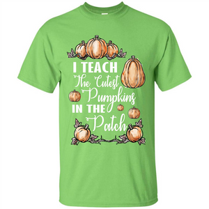 Halloween T-shirt I Teach The Cutest Pumpkins In The Patch