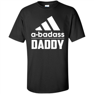 Fathers Day T-shirt A Badass Daddy
