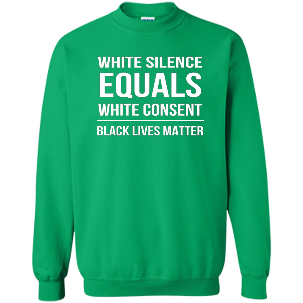 White Silence Equals White Consent Black Lives Matter T-Shirt Irish Green