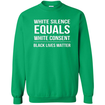 White Silence Equals White Consent Black Lives Matter T-Shirt Irish Green