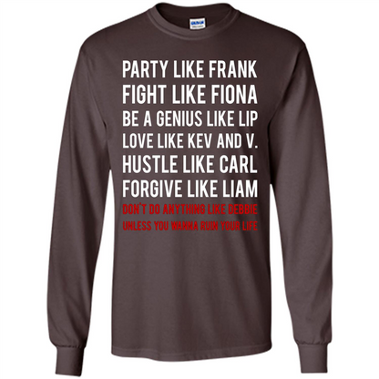 Party Like Frank Fight Like Fiona Be Genius Like Lip T-shirt Dark Chocolate
