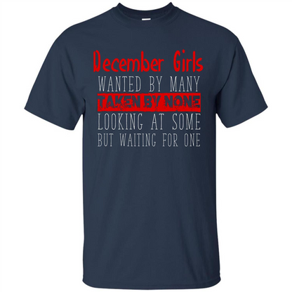 December Girls Wanted By Many Taken By None Looking At Some T-shirt