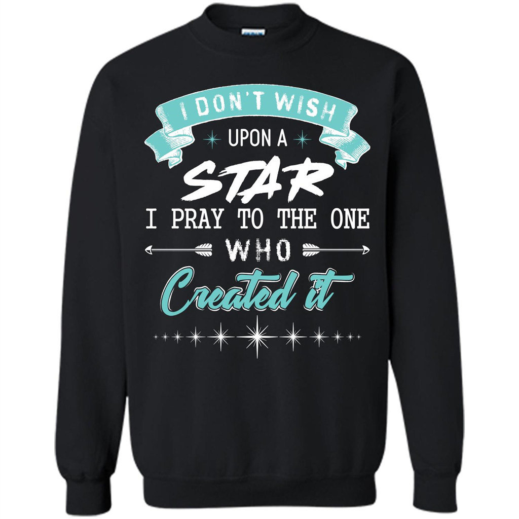 Christian T-shirt I Don’t Wish Upon A Star I Pray To The One Black