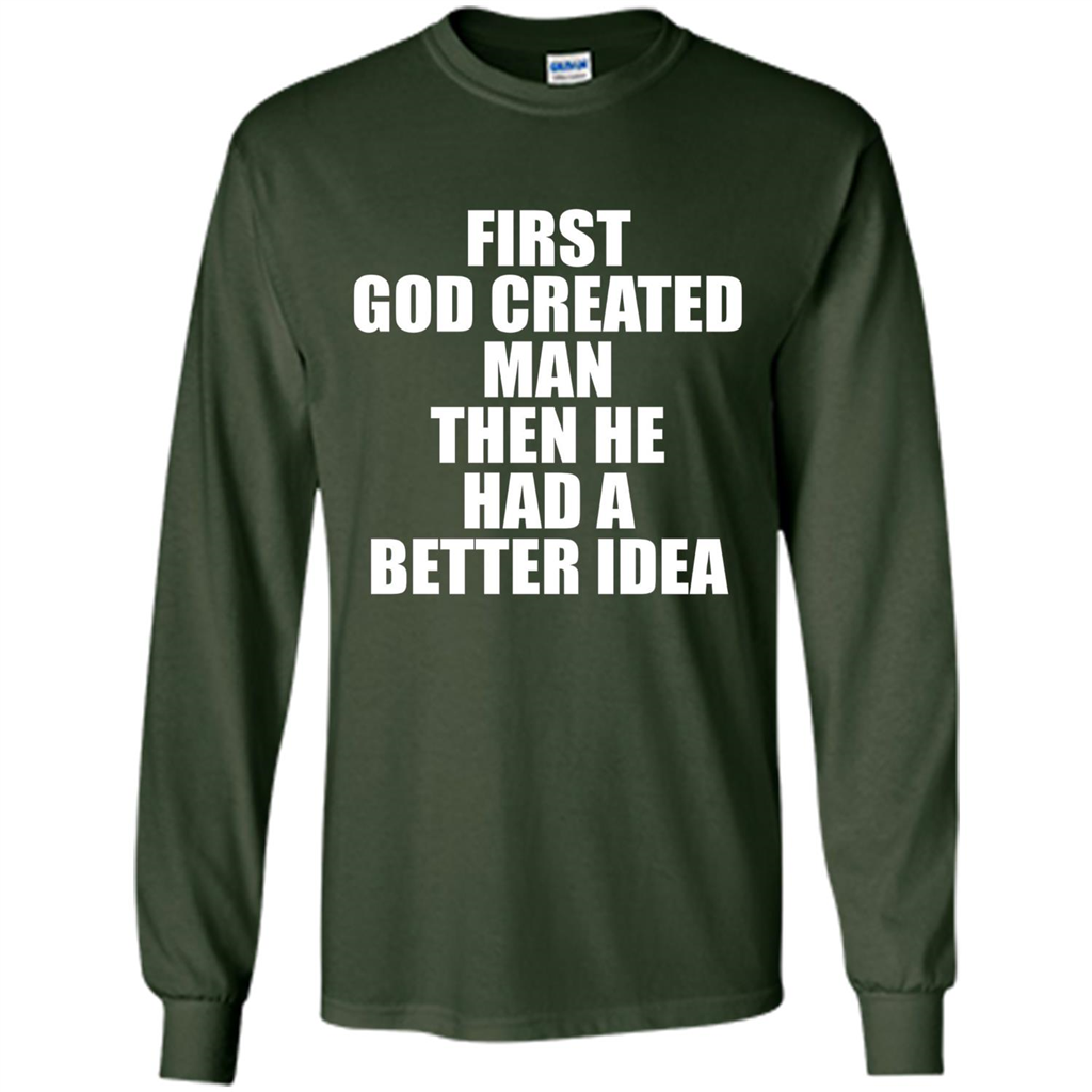 First God Created Man Then He Had A Better Idea Feminism T-shirt For Equality Forest Green