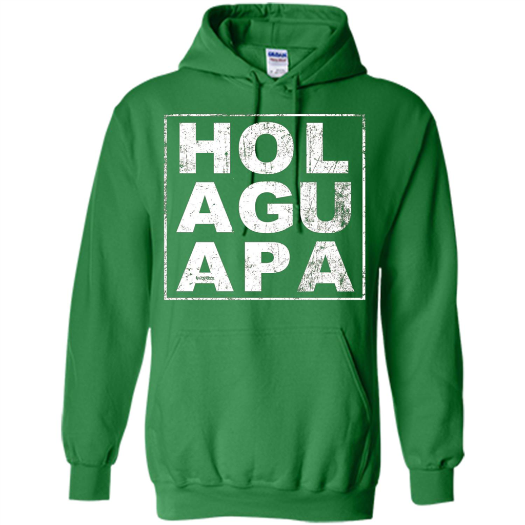 Hola Guapa HOL AGU APA T-shirt Funny Spanish T-shirt Irish Green